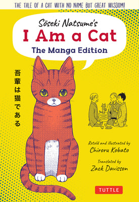 Cover Image for Soseki Natsume's I Am a Cat: The Manga Edition: The Tale of a Cat with No Name But Great Wisdom! -- Soseki Natsume, Paperback