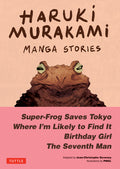 Cover Image for Haruki Murakami Manga Stories 1: Super-Frog Saves Tokyo, Where I'm Likely to Find It, Birthday Girl, the Seventh Man -- Haruki Murakami, Hardcover