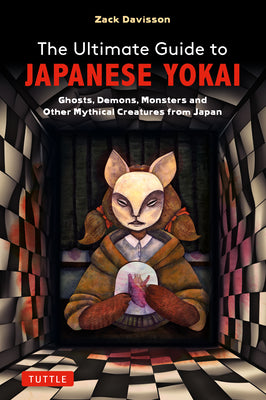 Cover Image for The Ultimate Guide to Japanese Yokai: Ghosts, Demons, Monsters and Other Mythical Creatures from Japan (with Over 250 Images) -- Zack Davisson, Paperback