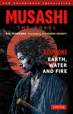Cover Image for Musashi: Book One - Earth, Water & Fire - The Novel: New Unabridged Translation -- Eiji Yoshikawa, Paperback