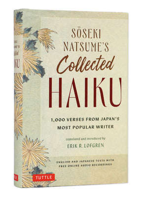 Cover Image for Soseki Natsume's Collected Haiku: 1,000 Verses from Japan's Most Popular Writer (Bilingual English & Japanese Texts with Free Online Audio Readings of -- Soseki Natsume, Hardcover