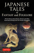 Cover Image for Japanese Tales of Fantasy and Folklore: Ninety Stories about Ghosts, Demons and Other Supernatural Beings from the Konjaku Monogatari -- Naoshi Koriyama, Hardcover