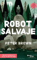 Cover Image for Robot Salvaje / The Wild Robot = The Wild Robot -- Peter Brown, Paperback