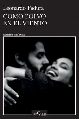 Cover Image for Como Polvo En El Viento / Like Dust in the Wind -- Leonardo Padura, Paperback