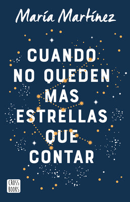 Cover Image for Cuando No Queden Más Estrellas Que Contar / When There Aren't Any Stars Left to Count (a Novel) -- María Martínez, Paperback