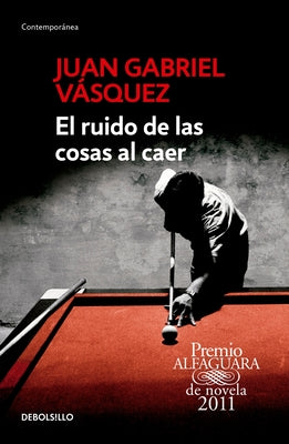 Cover Image for El Ruido de Las Cosas Al Caer / The Sound of Things Falling = The Sound of Things Falling -- Juan Gabriel Vásquez, Paperback