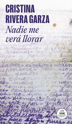 Cover Image for Nadie Me Verá Llorar / No One Will See Me Cry -- Cristina Rivera Garza, Paperback
