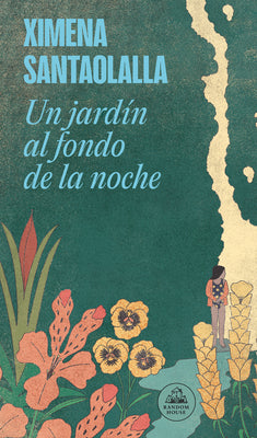 Cover Image for Un Jardín Al Fondo de la Noche / A Garden in the Depths of Night -- Ximena Santaolalla, Paperback