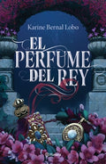 Cover Image for El Perfume del Rey -- Karine Bernal, Paperback