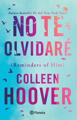 Cover Image for No Te Olvidaré (Novela) / Reminders of Him (a Novel) -- Colleen Hoover, Paperback