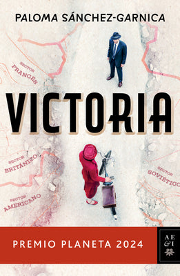 Cover Image for Victoria. Premio Planeta 2024 (Novela) / Victory. Planeta Prize 2024 (a Novel) -- Paloma Sánchez-Garnica, Paperback