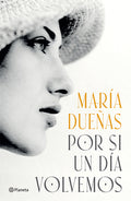 Cover Image for Por Si Un Día Volvemos (Novela Histórica) / If Someday We Come Back (a Historical Novel) -- María Dueñas, Paperback