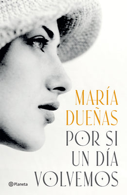 Cover Image for Por Si Un Día Volvemos (Novela Histórica) / If Someday We Come Back (a Historical Novel) -- María Dueñas, Paperback