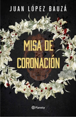 Cover Image for Misa de Coronación (Novela Negra) / Crowning Ceremony (Noir) -- Juan López Bauzá, Paperback