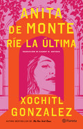 Cover Image for Anita de Monte Ríe La Última (Novela) / Anita de Monte Laughs Last (a Novel) -- Xochitl Gonzalez, Paperback