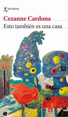 Cover Image for Esto También Es Una Casa (Novela) / This Is Also a Home (a Novel) -- Cezanne Cardona, Paperback