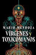 Cover Image for Vírgenes Y Toxicómanos / Virgins and Addicts -- Mario Mendoza, Paperback
