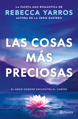 Cover Image for Las Cosas Más Preciosas: El Amor Siempre Encuentra El Camino. Novela / Great and Precious Things. a Novel -- Rebecca Yarros, Paperback