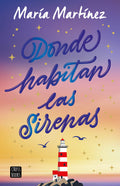 Cover Image for Donde Habitan Las Sirenas: Novela / Where Mermaids Live: A Novel -- María Martínez, Paperback