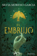 Cover Image for El Embrujo: Novela de Terror / The Bewitching: A Horror Novel -- Silvia Moreno-García, Paperback