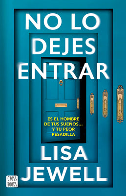 Cover Image for No Lo Dejes Entrar: Es El Hombre de Tus Sueños... Y Tu Peor Pesadilla (Novela) / Don't Let Him in (a Novel) -- Lisa Jewell, Paperback