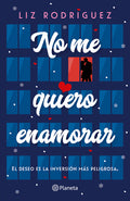 Cover Image for No Me Quiero Enamorar: El Deseo Es La Inversión Más Peligrosa (Novela) / I Don't Want to Fall in Love (a Novel) -- Liz Rodríguez, Paperback