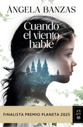 Cover Image for Cuando El Viento Hable: Novela Histórica. Finalista Premio Planeta 2025 / What the Wind Has to Tell: A Historical Novel -- Ángela Banzas, Paperback