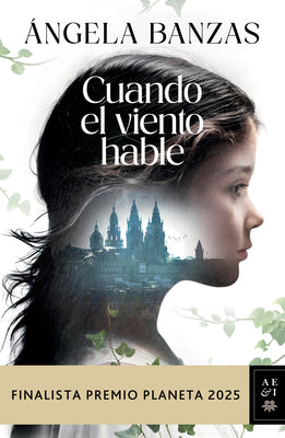 Cover Image for Cuando El Viento Hable: Novela Histórica. Finalista Premio Planeta 2025 / What the Wind Has to Tell: A Historical Novel -- Ángela Banzas, Paperback