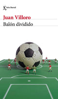 Cover Image for Balón Dividido (Crónica Y Ensayo) / Loose Ball (Chronicles and Essays) -- Juan Villoro, Paperback