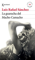 Cover Image for La Guaracha del Macho Camacho. Edición Conmemorativa 50 Aniversario / Macho Camacho's Beat. 50th Anniversary Edition -- Luis Rafael Sánchez, Paperback