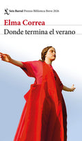 Cover Image for Donde Termina El Verano. Premio Biblioteca Breve 2026 / Where Summer Ends. Biblioteca Breve Prize 2026 -- Elma Correa, Paperback