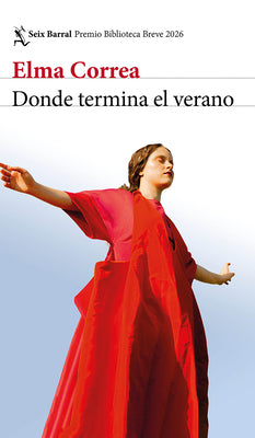 Cover Image for Donde Termina El Verano. Premio Biblioteca Breve 2026 / Where Summer Ends. Biblioteca Breve Prize 2026 -- Elma Correa, Paperback