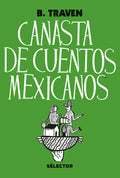 Cover Image for Canasta de cuentos mexicanos -- B. Traven, Paperback