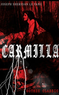 Cover Image for Carmilla (Gothic Classic): Featuring First Female Vampire - Mysterious and Compelling Tale That Influenced Bram Stoker's Dracula -- Joseph Sheridan Le Fanu, Paperback