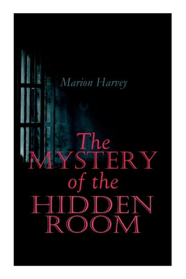 Cover Image for The Mystery of the Hidden Room: Murder Mystery Novel -- Marion Harvey, Paperback