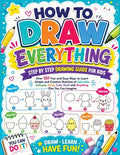 Cover Image for How to Draw Everything: Step by Step Drawing Guide for Kids - Over 101 Fun and Easy Ways to Learn Simple and Creative Sketches of Adorable Animals, Fo -- Childlike Mischievous, Paperback