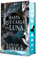 Cover Image for Hasta Que Caiga La Luna (Edición Limitada, Cantos Pintados) / When the Moon Hatched (Limited Edition, Sprayed Edges) -- Sarah A. Parker, Hardcover