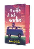 Cover Image for El Arte de Ser Nosotros. Edición Especial / The Art of Being Us. Special Edition -- Inma Rubiales, Hardcover