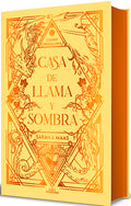 Cover Image for Casa de Llama Y Sombra (Edición Especial Limitada Cantos Pintados) / House O F Flame and Shadow (Special Limited Edition Srayed Edges) -- Sarah J. Maas, Hardcover