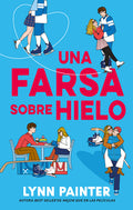 Cover Image for Una Farsa Sobre Hielo -- Lynn Painter, Paperback