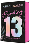 Cover Image for Binding 13 (Ediciã3n Limitada, Cantos Pintados) / Binding 13 (Limited Edition, Sprayed Edges) -- Chloe Walsh, Hardcover