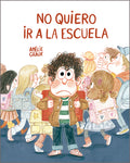 Cover Image for No Quiero IR a la Escuela -- Amélie Graux, Hardcover
