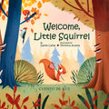 Cover Image for Welcome, Little Squirrel -- Daniel Cañas, Hardcover