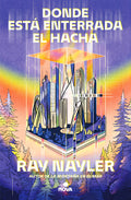 Cover Image for Donde Está Enterrada El Hacha / Where the Axe Is Buried -- Ray Nayler, Paperback