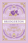 Cover Image for Bridgerton 1 - El Duque Y Yo - Ed. Coleccionista -- Julia Quinn, Hardcover