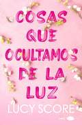 Cover Image for Cosas Que Ocultamos de la Luz -- Lucy Score, Paperback