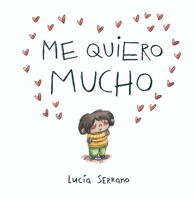 Cover Image for Me Quiero Mucho / I Love Myself a Lot -- Lucía Serrano, Hardcover