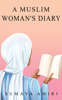 Cover Image for A Muslim Woman's Diary -- Sumaya Amiri, Paperback