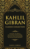 Cover Image for Kahlil Gibran Classics Collection: The Prophet, The Madman, Sand and Foam, The Broken Wings, A Tear and a Smile, Twenty Drawings, The Forerunner & Spi -- Kahlil Gibran, Hardcover