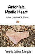 Cover Image for Antonia's Poetic Heart -- Antonia Salinas Murguia, Paperback